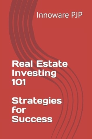 Cover of Real Estate Investing 101 Strategies for Success