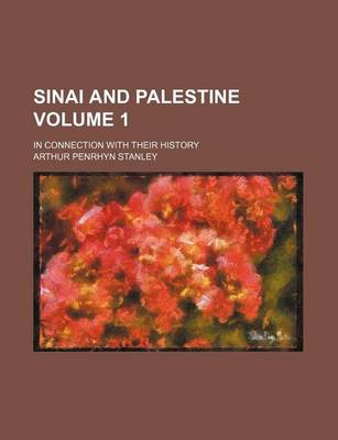 Book cover for Sinai and Palestine Volume 1; In Connection with Their History