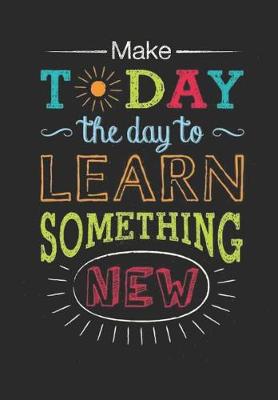 Book cover for Make Today The Day To Learn Something New