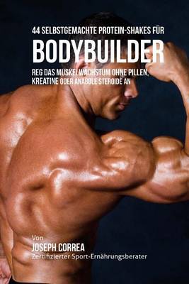 Book cover for 44 Selbstgemachte Protein-Shakes Fur Bodybuilder