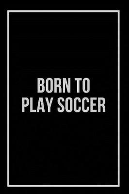 Book cover for Born to Play Soccer