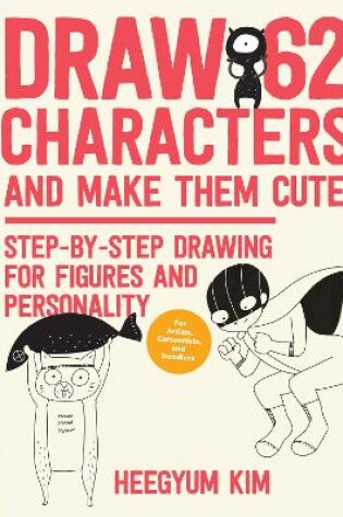 Cover of Draw 62 Characters and Make Them Cute