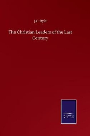 Cover of The Christian Leaders of the Last Century