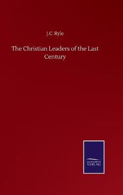 Book cover for The Christian Leaders of the Last Century