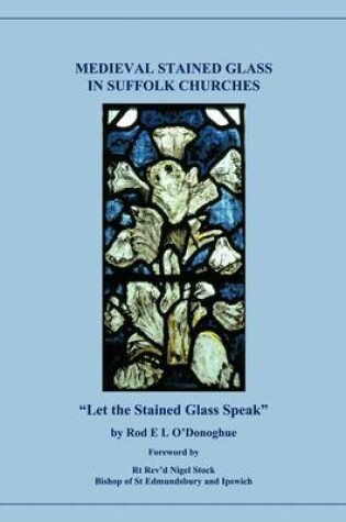 Cover of Medieval Stained Glass in Suffolk Churches
