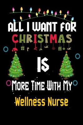 Book cover for All I want for Christmas is more time with my Wellness Nurse