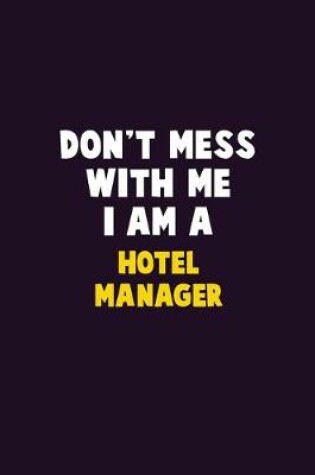 Cover of Don't Mess With Me, I Am A Hotel Manager