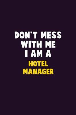 Book cover for Don't Mess With Me, I Am A Hotel Manager