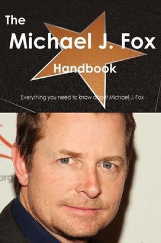 Cover of The Michael J. Fox Handbook - Everything You Need to Know about Michael J. Fox