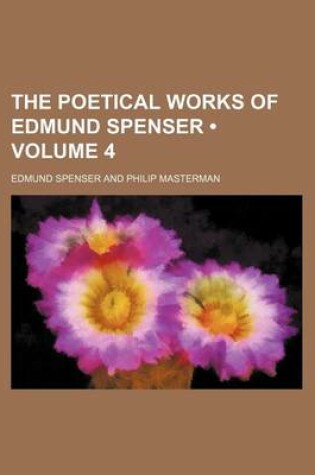 Cover of The Poetical Works of Edmund Spenser (Volume 4)