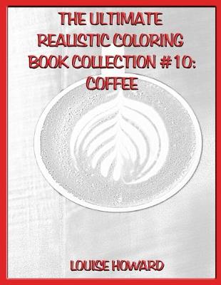 Book cover for The Ultimate Realistic Coloring Book Collection #10