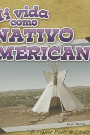 Cover of Mi Vida Como Nativo Americano