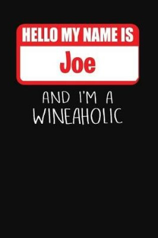 Cover of Hello My Name is Joe And I'm A Wineaholic