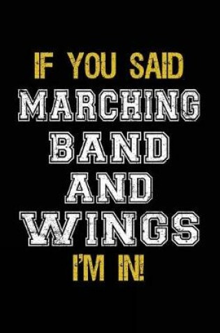 Cover of If You Said Marching Band And Wings I'm In