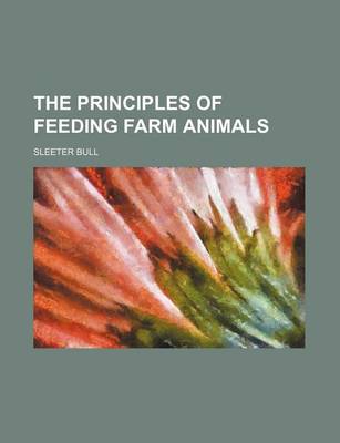 Book cover for The Principles of Feeding Farm Animals