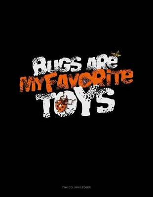 Book cover for Bugs Are My Favorite Toys