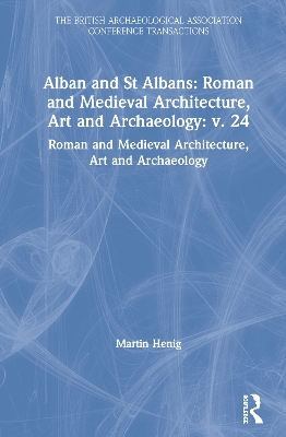 Cover of Alban and St Albans: Roman and Medieval Architecture, Art and Archaeology: v. 24