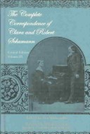 Book cover for The Complete Correspondence of Clara and Robert Schumann. Critical Edition. Volume I
