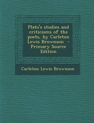 Book cover for Plato's Studies and Criticisms of the Poets, by Carleton Lewis Brownson - Primary Source Edition