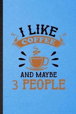 Book cover for I Like Coffee and Maybe 3 People