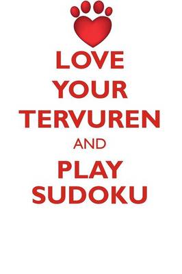 Book cover for LOVE YOUR TERVUREN AND PLAY SUDOKU BELGIAN TERVUREN SHEPHERD SUDOKU LEVEL 1 of 15