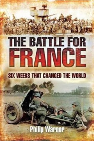 Cover of Battle for France: Six Weeks that Changed the World