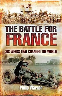 Book cover for Battle for France: Six Weeks that Changed the World