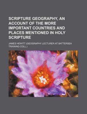 Book cover for Scripture Geography, an Account of the More Important Countries and Places Mentioned in Holy Scripture
