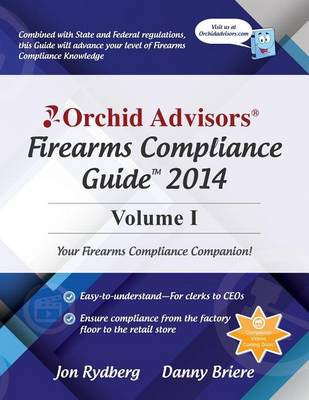 Book cover for Orchid Advisors Firearms Compliance Guide 2014 Volume 1