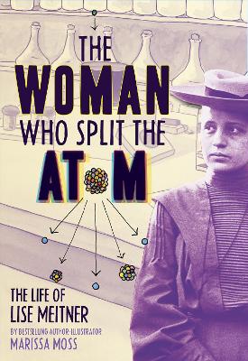 Book cover for The Woman Who Split the Atom: The Life of Lise Meitner