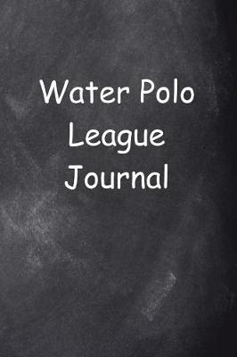 Book cover for Water Polo League Journal Chalkboard Design