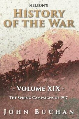 Cover of Nelson's History of the War - Volume XIX. - The Spring Campaigns of 1917