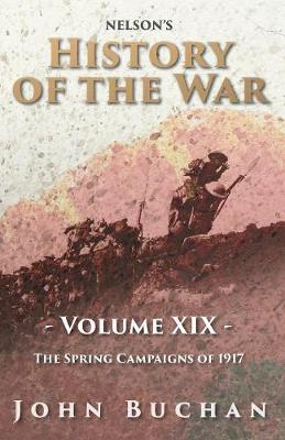 Book cover for Nelson's History of the War - Volume XIX. - The Spring Campaigns of 1917