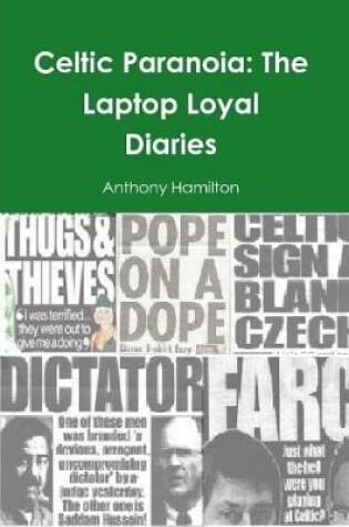 Cover of Celtic Paranoia: The Laptop Loyal Diaries