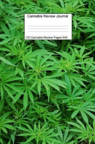 Cover of Cannabis Review Journal Notebook 120 Cannabis Review Pages 6 X 9