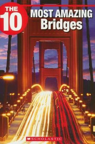 Cover of The 10 Most Amazing Bridges