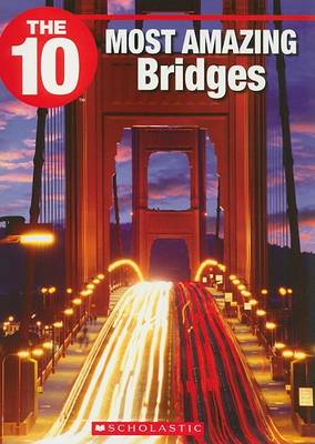 Cover of The 10 Most Amazing Bridges