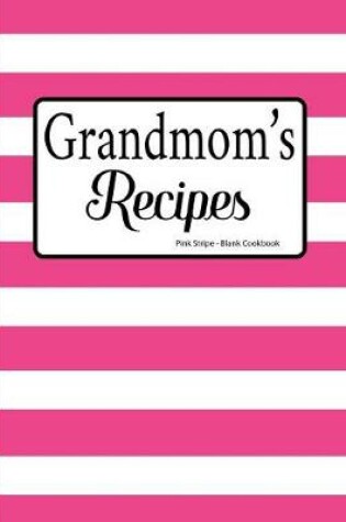 Cover of Grandmom's Recipes Pink Stripe Blank Cookbook