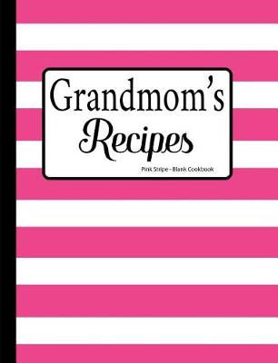 Book cover for Grandmom's Recipes Pink Stripe Blank Cookbook