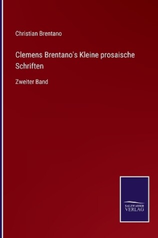 Cover of Clemens Brentano's Kleine prosaische Schriften