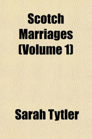 Cover of Scotch Marriages (Volume 1)