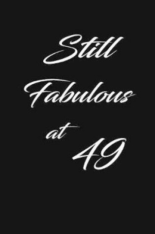 Cover of still fabulous at 49