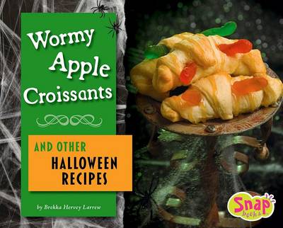 Cover of Wormy Apple Croissants and Other Halloween Recipes