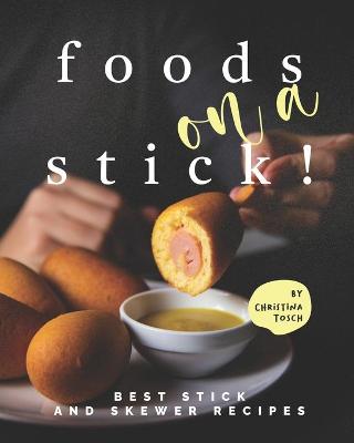 Book cover for Foods on a Stick!