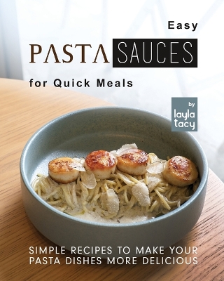 Book cover for Easy Pasta Sauces for Quick Meals
