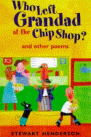 Cover of Who Left Grandad at the Chip Shop?