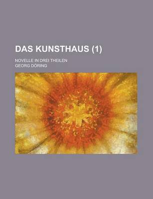 Book cover for Das Kunsthaus (1); Novelle in Drei Theilen