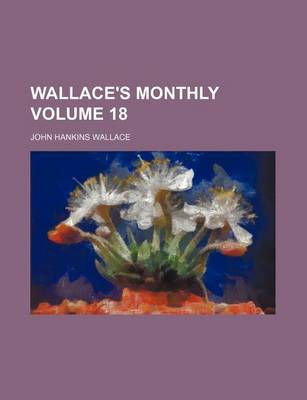 Book cover for Wallace's Monthly Volume 18