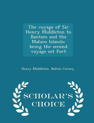 Book cover for The Voyage of Sir Henry Middleton to Bantam and the Maluco Islands; Being the Second Voyage Set Fort - Scholar's Choice Edition