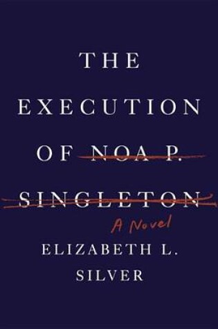 Cover of The Execution of Noa P. Singleton